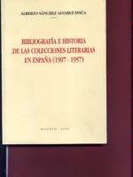 BIBLIOGRAFIA E HISTORIA DE LAS COLECCIONES LITERARIAS EN ESPAÑA 1907-1957