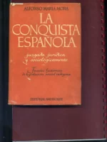 LA CONQUISTA ESPAÑOLA JUZGADA JURIDICA Y SOCIOLOGICAMENTE