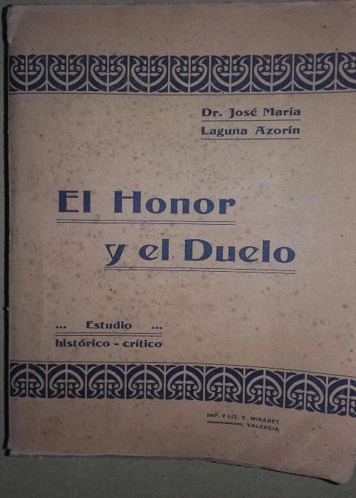 PROPAGANDA ANTIDUELISTA: EL HONOR Y EL DUELO.ESTUDIO HISTORICO-CRÍTICO