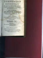 Compendio Mathematico, en que se contienen todas las materias más principales de las Ciencias que tratan de la cantidad.tomo IV Que compuso el Doctor., Presbitero de la Congregación del Oratorio de S. Felipe Neri de Valencia. tercera impression. Corregida