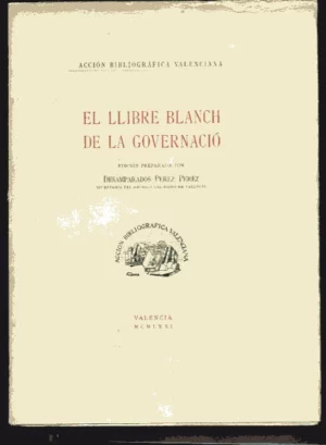 EL LLIBRE BLANCH DE LA GOVERNACIÓ edición preparada por DESAMPARADOS PEREZ PEREZ