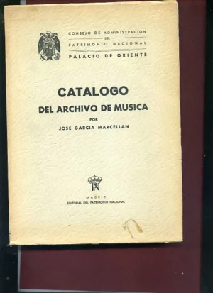 CONSEJO DE ADMINISTRACION DEL PATRIMONIO NACIONAL CATALOGO DEL ARCHIVO DE MUSICA DE LA REAL CAPILLA DE PALACIO