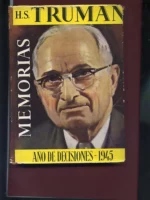 MEMORIAS, UN AÑO DE DECISIONES, 2 vols, de Roosevelt a Postdam 1945, de Postdam a Hiroshima 1946