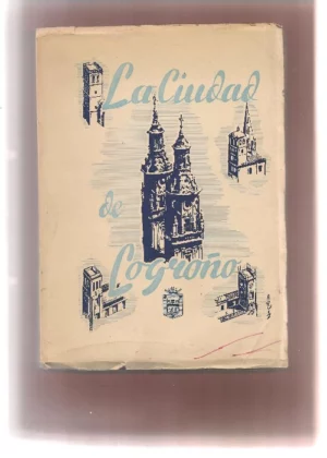 LA CIUDAD DE LOGROÑO ESTUDIO GEOGRAFICO DE UNA CIUDAD