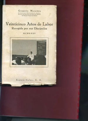 25 AÑOS DE LABOR HISTORIA Y BIBLIOGRAFIA DE LA OBRA DEL PROF. MARAÑON Y DEL INS DE PATOLOGIA MEDICA DEL HOSPITAL DE MADRID....POR SUS DISCIPULOS