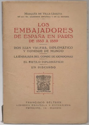 LOS EMBAJADORES DE ESPAÑA EN PARIS DE 1883 A 1889, don Juan Valera diplomático y hombre de mundo
