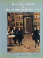 DAVID TENIERS, JAN BRUEGHEL Y LOS GABINETES DE PINTURAS.
