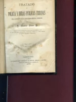 TRATADO DE POLICIA Y OBRAS PUBLICAS URBANAS EN EL CONCEPTO DE SU LEGISLACION ANTIGUA Y MODERNA