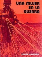UNA MUJER EN LA GUERRA (1944 detenida por la Gestapo, 1951-56 corresponsal en Indochina, 1965-68 corresponsal en la Guerra de los Seis Dias)