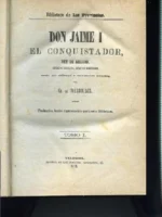 DON JAIME I EL CONQUISTADOR, REY DE ARAGON.. SEGÚN LAS CRONICAS Y DOCUMENTOS INEDITOS
