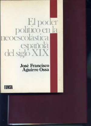 EL PODER POLITICO EN LA NEOESCOLASTICA ESPAÑOLA DEL Siglo XIX