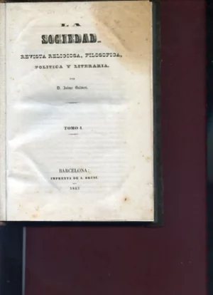 LA SOCIEDAD, REVISTA RELIGIOSA, FILOSOFICA, POLITICA Y LITERARIA COMPLETA, ( revista). tirada de 1000 ejs