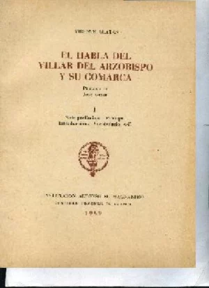 EL HABLA DE VILLAR DEL ARZOBISPO Y SU COMARCA.PROL J.GINES COMPLETO 2 VOLS .VOCABULARIO