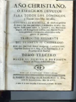 AÑO CHRISTIANO O EXERCICIOS DEVOTOS PARA TODOS LOS DOMINGOS Y FIESTAS MOVILES DEL AÑO. Trad al castellano por DON JOAQUIN CASTELLOT, TOMO 3º DESDE DOMINGO DE Ramos hasta el de Pascua de Resurreccion