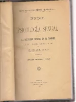 ESTUDIOS DE PSICOLOGIA SEXUAL. LA SELECCIÓN SEXUAL EN EL HOMBRE: EL TACTO, EL OLFATO, EL OIDO, LA VISTA.TRAD C.PALENCIA Y TUBAU
