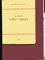 EL PINTOR RICARDO LOPEZ CABRERA, ensayo biografico y critico