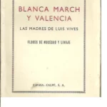 BLANCA MARCH Y VALENCIA, LAS MADRES DE LUIS VIVES, FLORES DE MOCEDAD Y LINAJE