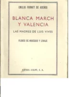BLANCA MARCH Y VALENCIA, LAS MADRES DE LUIS VIVES, FLORES DE MOCEDAD Y LINAJE