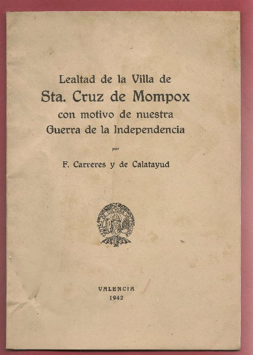 LEALTAD DE LA VILLA DE Sª CRUZ DE MOMPOX CON MOTIVO DE NUESTRA GUERRA DE INDEPENDENCIA