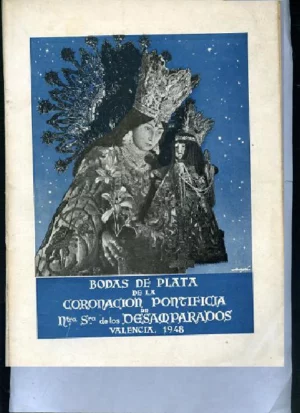 BODAS DE PLATA DE LA CORONACION PONTIFICIA DE NUESTRA SEÑORA DE LOS DESAMPARADOS 1923-1948.PORTICO S.CARRERES ZACARES