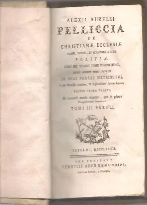 PELLICCIA DE CHRISTIANAE ECCLESIAE mediae, et novissimae aetatis politia Tomi III pars II