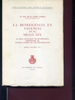 LA BENEFICENCIA EN VALENCIA EN EL Siglo XIX LA GRAN ASOCIACION DE BENEFICENCIA DOMICILIARIA DE Nª Sª DE LOS DESAMPARADOS