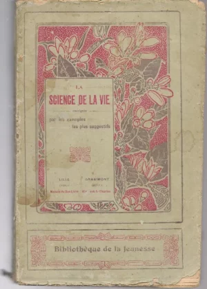 LA SCIENCE DE LA VIE, enseignee par exemples les plus frappants .. , episodes contemporains, nouvelles et recits divers
