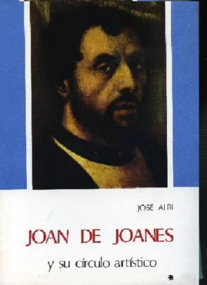 JOAN DE JOANES Y SU CIRCULO ARTISTICO