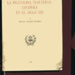 LA INGENIERIA INDUSTRIAL ESPAÑOLA EN EL Siglo XIX