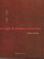 UN SEGLE DE PINTURA VALENCIANA 1880 1980 INTUICIONS Y PROPOSTES