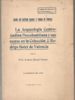 LA ARQUEOLOGIA CENTRO ANDINA PRECOLOMBIANA Y SUS RESTOS EN LA COLECCIÓN J.RODRIGO BOTET DE VALENCIA