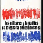 LOS MILITARES Y LA POLITICA EN LA ESPAÑA CONTEMPORANEA