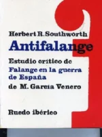 ANTIFALANGE ESTUDIO CRITICO DE FALANGE EN LA GUERRA DE ESPAÑA DE M.GARCIA VENERO