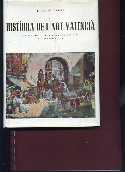HISTORIA DE L´ART VALENCIÂ. DES DELS ORIGENS FINS ELS NOSTRES DIES