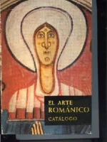 ARTE ROMANICO EXPOSICION ORGANIZADA POR EL GOBIERNO ESPAÑOL BAJO LOS AUSPICIOS DEL CONSEJO DE EUROPA, CATALOGO.1914 piezas expuestas y descritas
