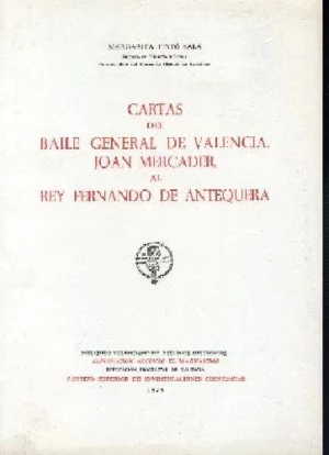 CARTAS DEL BAILE GENERAL DE VALENCIA JOAN MERCADER AL REY FERNANDO DE ANTEQUERA