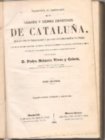 USAGES Y DEMAS DERECHOS DE CATALUÑA que no están derogados o no son notoriamente inútiles con indicación de los contenidos.. Tomo 2º