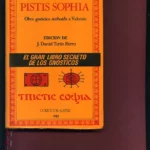 PISTIS SOPHIA, EL GRAN LIBRO SECRETO DE LOS GNOSTICOS, obra atribuida a VALENTIN, edición de J.DANIEL TERAN FIERRO