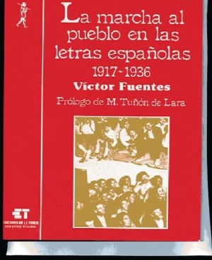 LA MARCHA AL PUEBLO EN LAS LETRAS ESPAÑOLAS 1917-1936.PROL M.TUÑON DE LARA