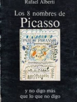 LOS 8 NOMBRES DE PICASSO Y NO DIGO MAS QUE LO QUE NO DIGO 1966-1970 (poesia)