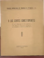 A LAS CORTES CONSTITUYENTES. EXPOSICION RELACIONADA CON EL PROYECTO DE LEY SOBRE REVISION DEL MONOPOLIO DE PETROLEOS... (2ª Republica)