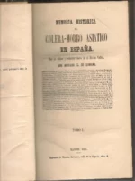 MEMORIA HISTORICA DEL COLERA-MORBO ASIATICO EN ESPAÑA, tomo 1º,con especial reseña de las epidemias de 1833 y 1853