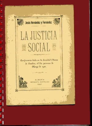 LA JUSTICIA SOCIAL, CONFERENCIA.. SOCIEDAD OBRERA DE GUADIX 1921