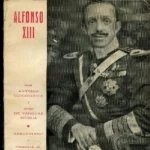 ALFONSO XIII. EPILOGO DE JOSE DE YANGUAS MESSIA. ROMANCE AL REY MUERTO DE AGUSTIN DE FOXA Y ANECDOTARIO DEL MONARCA