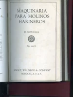 CATALOGO: purificadores de agua, eliminadores de aceite, filtros, indicaciones acerca de la limpieza de calderas, piezas de repuesto, herramientas ademas MAQUINARIA PARA MOLINOS HARINEROS EL MONARCA No 122-S catalogo de 128 pags , FRENCH OIL MILL MACHIN