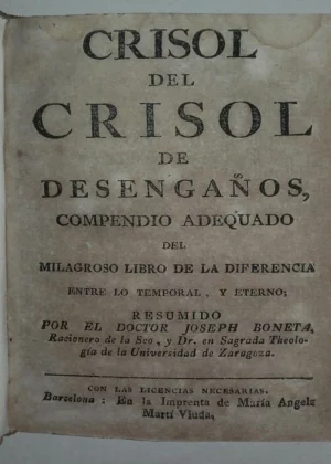 CRISOL DEL CRISOL DE DESENGAÑOS, COMPENDIO ADEQUADO DEL MILAGROSO LIBRO DE LA DIFERENCIA ENTRE LO TEMPORAL Y LO ETERNO