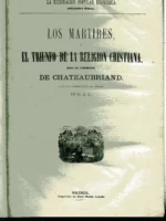 LOS MARTIRES, EL TRIUNFO DE LA RELIGION CRISTIANA/ GENIO DEL CRISTIANISMO, ademas LAS TARDES DE LA GRANJA O LAS LECCIONES DEL PADRE