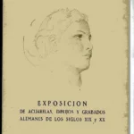 EXPOSICION DE ACUARELAS, DIBUJOS Y GRABADOS ALEMANES DE LOS S. XIX Y XX