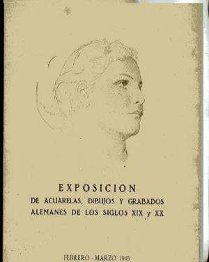 EXPOSICION DE ACUARELAS, DIBUJOS Y GRABADOS ALEMANES DE LOS S. XIX Y XX