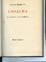 COSECHA, ANTOLOGIA DE LA LIRICA CASTELLANA con diez y ocho poetas de hoy (A.Machado, J.Ramon Jimenez, J.Moreno Villa, R.Buendia, P.Salinas, J.Guillem, D.Alonso, J.Larrea, G.Diego, F.Garcia Lorca, R.Alberti, F.Villalon, E.prados, V.Aleixandre, L.Cernuda, M